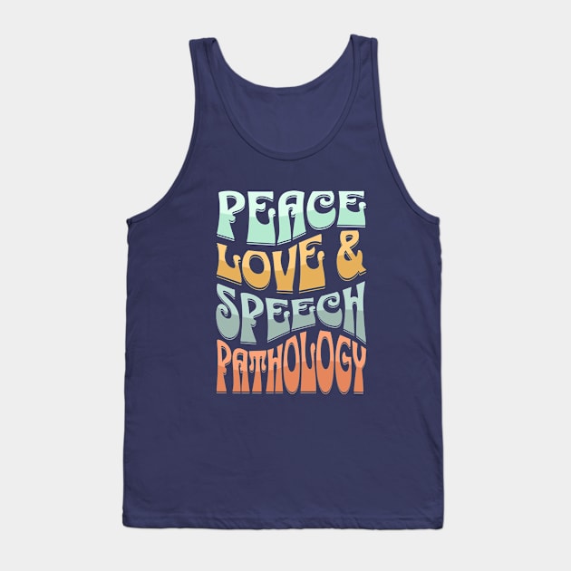 Peace Love and Speech Pathology Tank Top by TherapyThreads